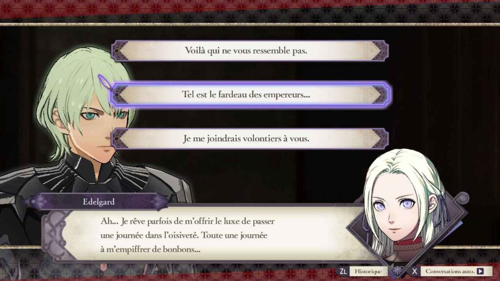 Edelgard confie à Byleth son désir de passer des journées oisives. Parmi les trois réponses qui s'offrent au joueur, celle qui est sélectionnée lui rappelle ses responsabilités en tant que future empereur.